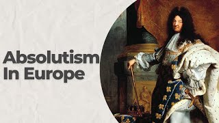 Absolutism in Europe [upl. by Lillith]