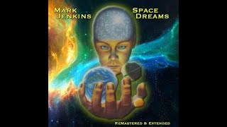 MARK JENKINS quotSpace Dreams amp Sequencersquot from the CD quotSpace Dreams Remastered amp Extendedquot [upl. by Zonda282]