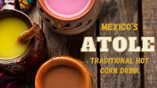 Atole Mexicos Traditional Hot Corn Drink [upl. by Yelsnit]