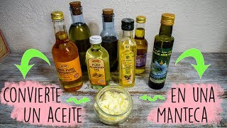 Como hacer una manteca a partir de cualquier aceite vegetal [upl. by Greenberg574]