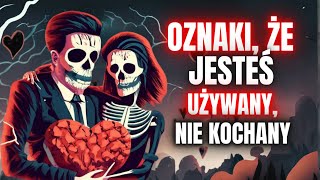 7 Oznak Że Jesteś Wykorzystywany a Nie Kochany [upl. by Ecneralc]