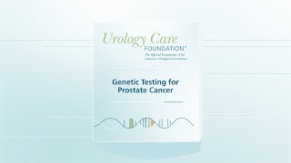 Genetic Testing for Prostate Cancer  Urology Care Foundation [upl. by Sayers]