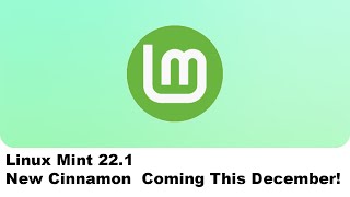 Linux Mint 221 New Cinnamon Coming This December [upl. by Silva]