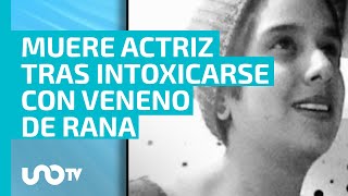 Muere la actriz Marcela Alcázar Rodríguez tras intoxicarse con veneno de rana [upl. by Lynad]