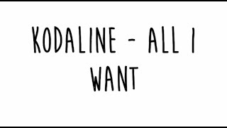 Kodaline  All I Want Lyrics [upl. by Aneleiram]