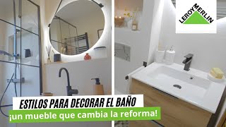 Estilos para decorar el baño ¡un mueble que cambia la reforma  LEROY MERLIN [upl. by Burkley754]