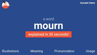 MOURN  Meaning and Pronunciation [upl. by Leirbag]