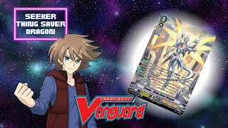 SEEKER THING SAVER DRAGON deck profile  VPREMIUM  Cardfight Vanguard [upl. by Eillom]