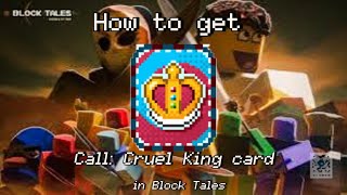 How to get Call Cruel King card in Block Tales  showcase [upl. by Langley]