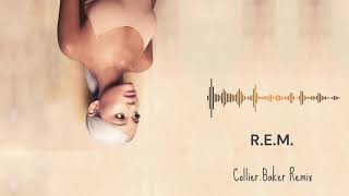 Ariana Grande  REM CollierBaker Remix [upl. by Yvette692]