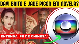 Pé de Chinesa Davi Britto e Jade Picon em novela global Entenda [upl. by Yelknirb]