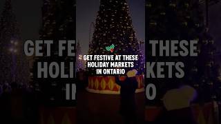 Get Festive at these Holiday Markets in Ontario [upl. by Nirek]