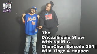 The Dricanhippie Show With Spliff And Chun Chun Episode 354  Wild Tingz A Happen [upl. by Eyllom]