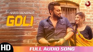 Goli  Aarsh Benipal  Audio Song 2019  New Punjabi Songs 2019  Rootz Records [upl. by Ebonee]