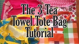 The 3 Tea Towel Dish Towel Tote Bag Tutorial  Easy Beginner Bag [upl. by Virgie]