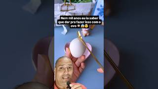 Com quantos anos vc descobriu isso que dar pra fazer isso com o ovo 🍳 viral shorts casa [upl. by Anitsrihc]