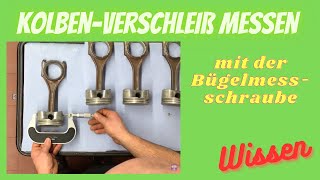 Kolben  Verschleiß messen mit Bügelmessschraube NEU [upl. by Nrubloc]