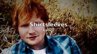 Shirtsleeves  Ed Sheeran Lyrics [upl. by Wahlstrom]