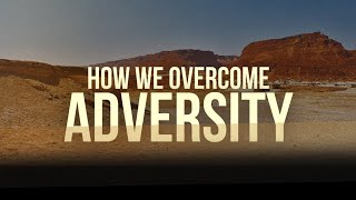 How We Overcome Adversity [upl. by Alekin120]