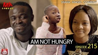 Am Not Hungry Mark Angel Comedy Episode 215 [upl. by Eulalia]