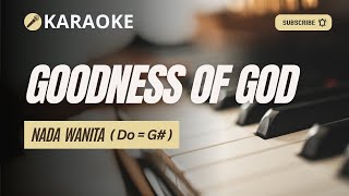 Goodness of God Bethel Music Karaoke  Nada Wanita [upl. by Oleic770]