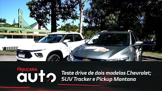 Teste drive de dois modelos Chevrolet SUV Tracker e Pickup Montana [upl. by Housen118]