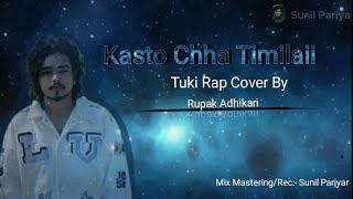 Kasto Cha Timilai quotTUKIquot Song Cover By quotRupak Adhikariquot [upl. by Ashlen]