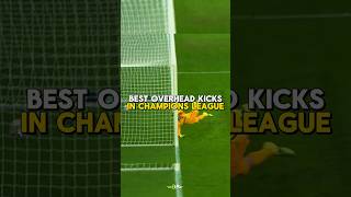 Best Overhead Kicks In UCL 🤯  part1 trending football shorts [upl. by Analak]