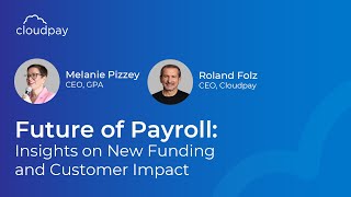 Future of Payroll Insights on New Funding and Customer Impact [upl. by Airetas]