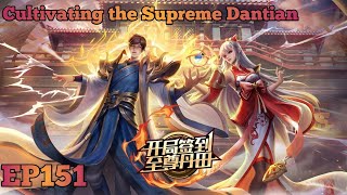 Cultivating the Supreme Dantian EP 151 Multi Sub [upl. by Estella]