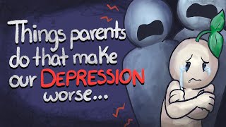 5 Things Parents Do That Make Your Depression Worse [upl. by Halilad520]