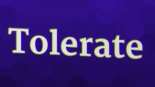 TOLERATE pronunciation • How to pronounce TOLERATE [upl. by Clerc858]