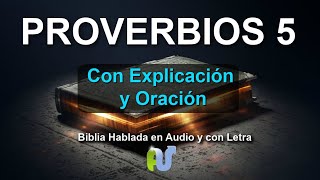 PROVERBIOS 5 Biblia Hablada con Letra Explicación y Poderosa Oración [upl. by Tarra817]