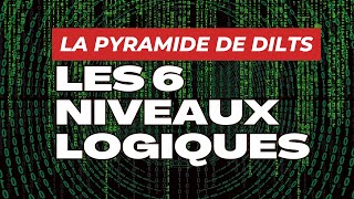 La Pyramide de Dilts  Les 6 Niveaux Logiques de pensée qui transformeront ta Vie de lIntérieur [upl. by Devon]