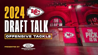 2024 Draft Talk Offensive Tackle  Kansas City Chiefs [upl. by Polk]