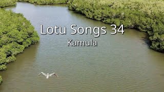 Kamula  Lotu Songs 34 xla [upl. by Letch]