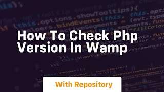 How to check php version in wamp [upl. by Eisiam]