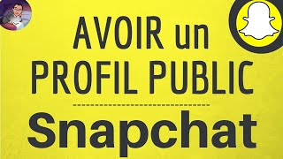 PROFIL PUBLIC Snapchat comment avoir le profil Public avec le bouton sabonner sur Snap [upl. by Amarillas278]