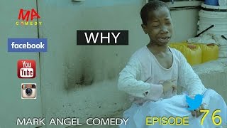 WHY Mark Angel Comedy Episode 76 [upl. by Aliled]