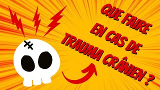 Que FAIRE en cas de TRAUMATISME CRÂNIEN [upl. by Leiram444]