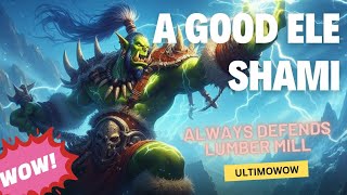 A good Elemental Shami always defends Lumber Mill ultimowow games mmorpg wordofwarcraft [upl. by Hephzipa]