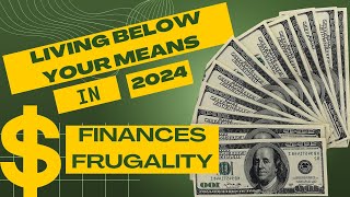 LIVING BELOW YOUR MEANS IN 2024 FRUGAL LIVING [upl. by Nemra514]