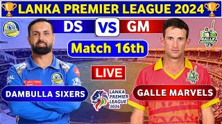 Galle Marvels vs Dambulla Sixers 16th Match  DS vs GM 16th T20 Live Score amp Commentary LPL 2024 [upl. by Esilec]