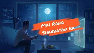 Main Rang Sharbaton Ka  SlowedReverb   Lofi Songs [upl. by Argela]