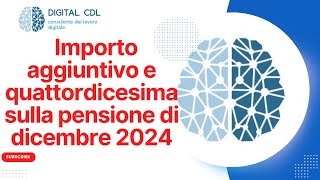 PENSIONI DICEMBRE 2024 ARRIVANO IMPORTO AGGIUNTIVO E QUATTORDICESIMA [upl. by Bobette34]