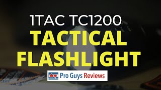 1tac TC1200 Tactical Flashlight  Review  Pro Guys Reviews [upl. by Shirlene615]