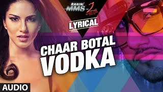 Chaar Botal Vodka Lyrical Video Ragini MMS 2  Yo Yo Honey Singh Sunny Leone [upl. by Chance]