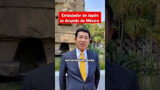 Embajador de Japón se despide de México [upl. by Akcirahs]