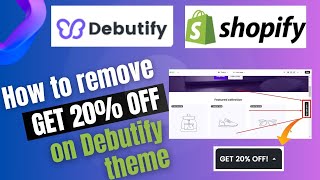 Remove GET 20 OFF in Debutify Theme  Newsletter Popup Customization in Shopify Debutify Theme [upl. by Drofnats]