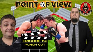 Point Of View  Episode 50 Punch Out [upl. by Niamreg368]